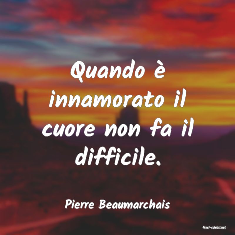 frasi di  Pierre Beaumarchais
