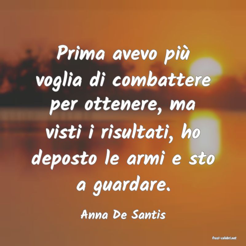 frasi di  Anna De Santis
