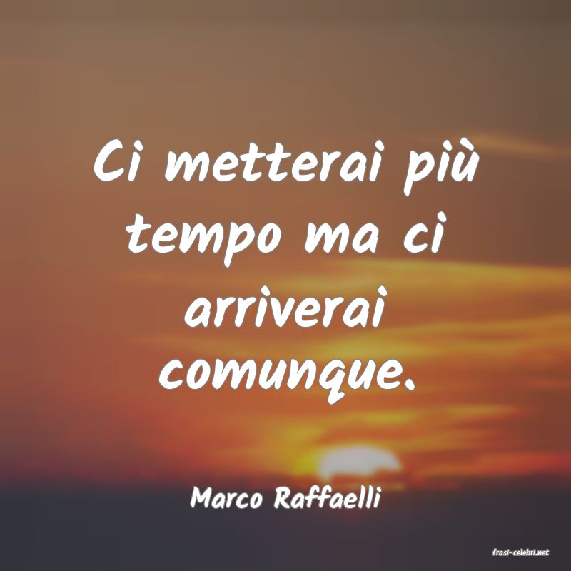 frasi di  Marco Raffaelli

