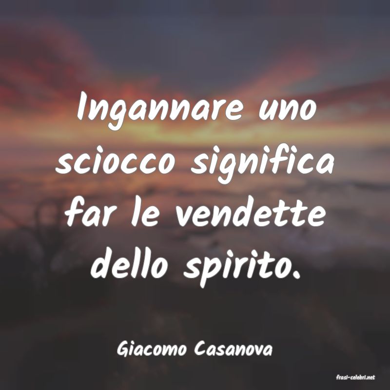 frasi di Giacomo Casanova