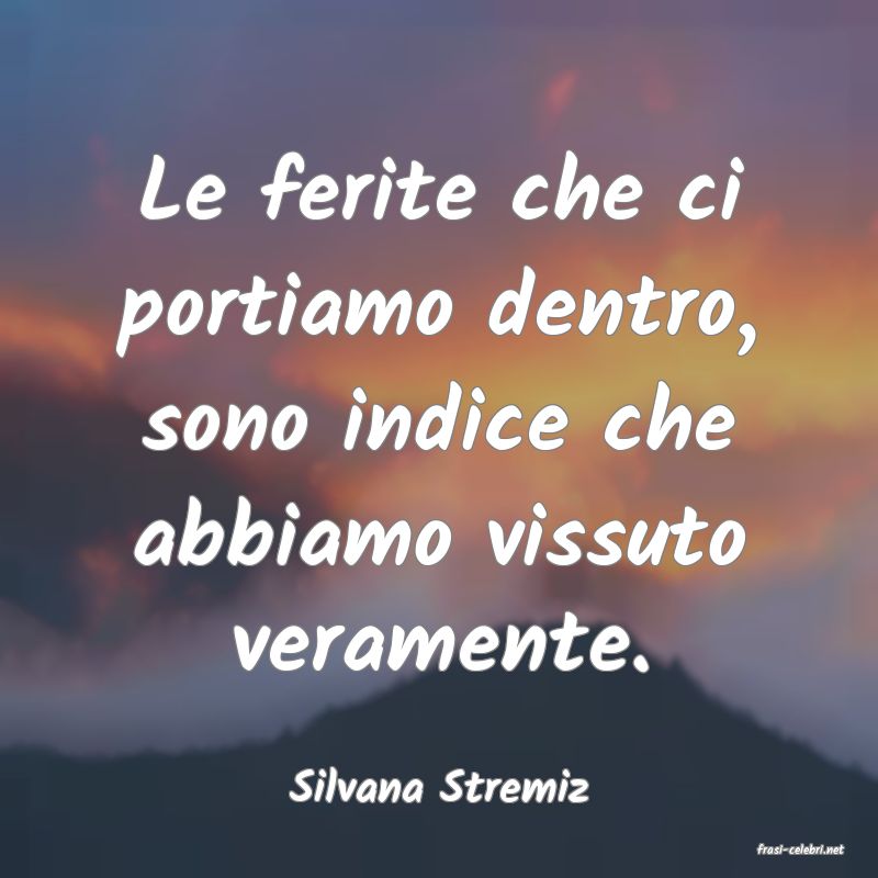 frasi di Silvana Stremiz