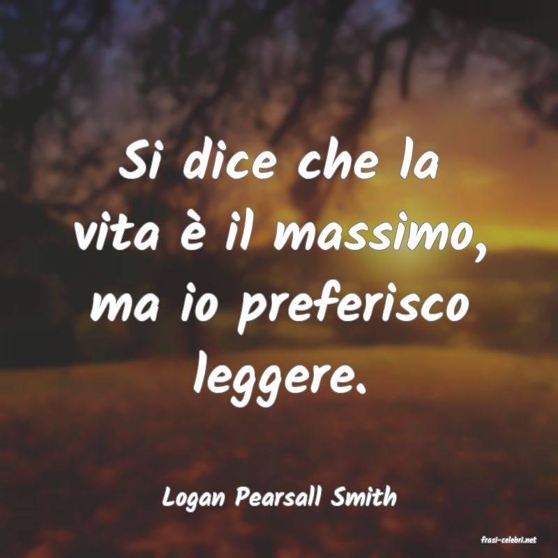 frasi di Logan Pearsall Smith