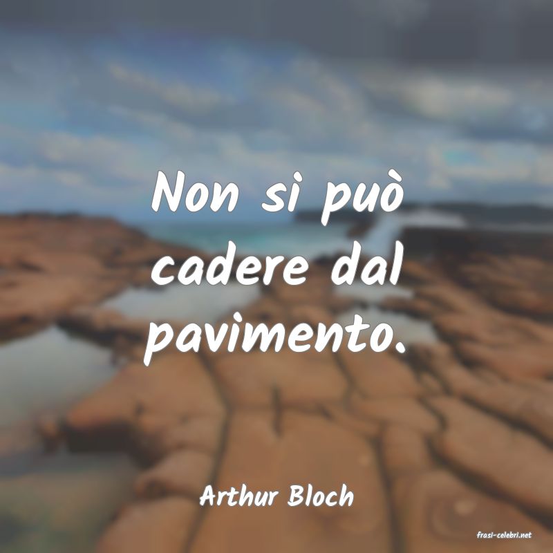 frasi di Arthur Bloch