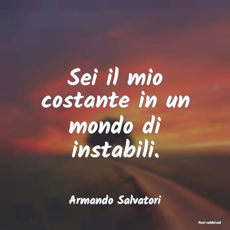 frasi di  Armando Salvatori
