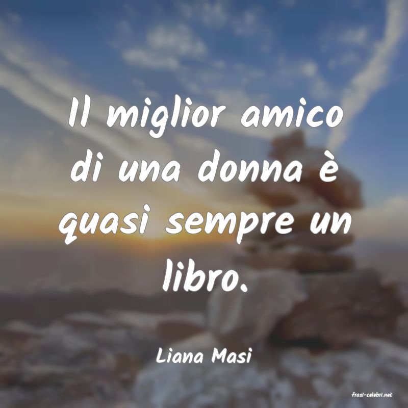 frasi di  Liana Masi
