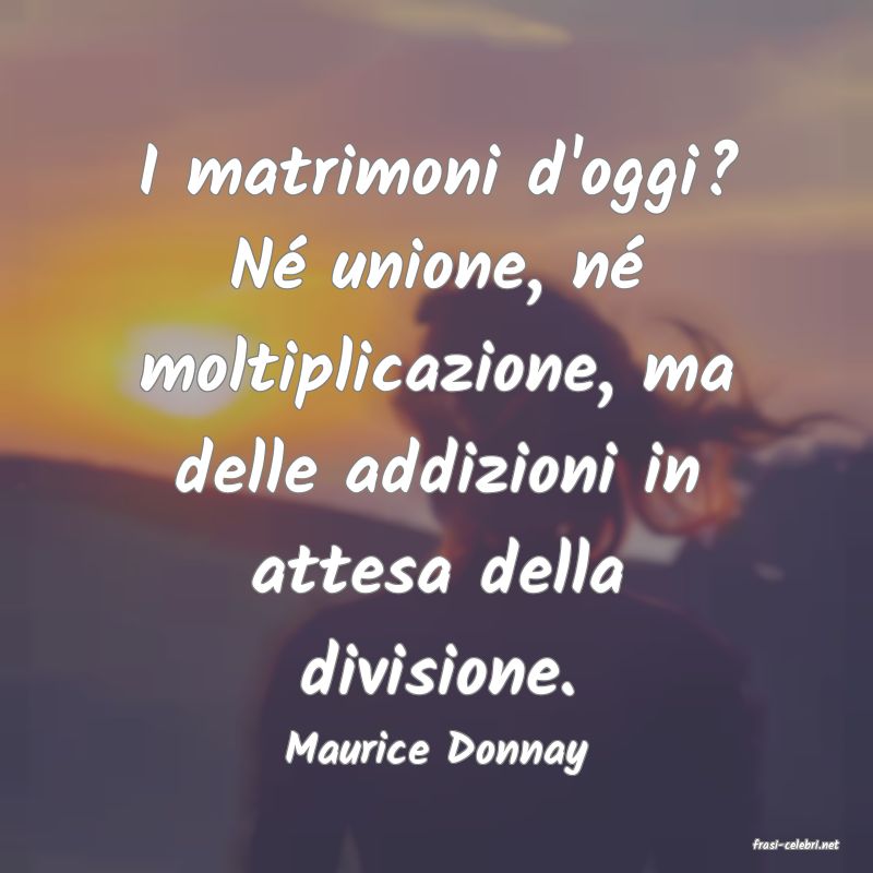 frasi di  Maurice Donnay
