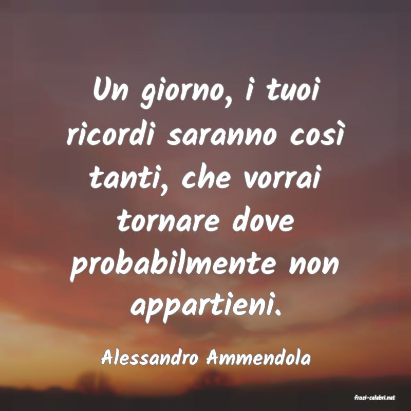 frasi di  Alessandro Ammendola
