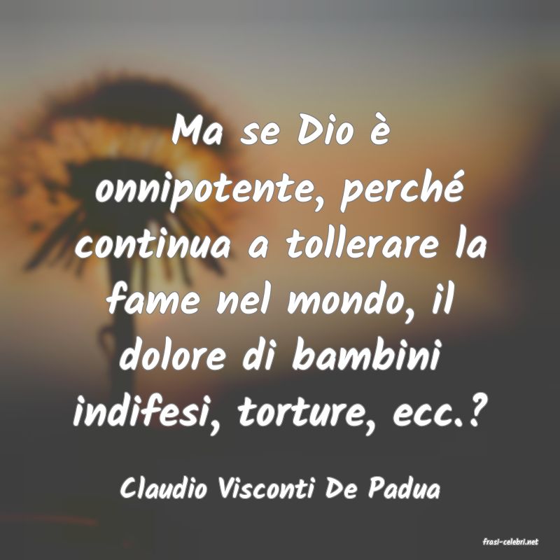 frasi di  Claudio Visconti De Padua
