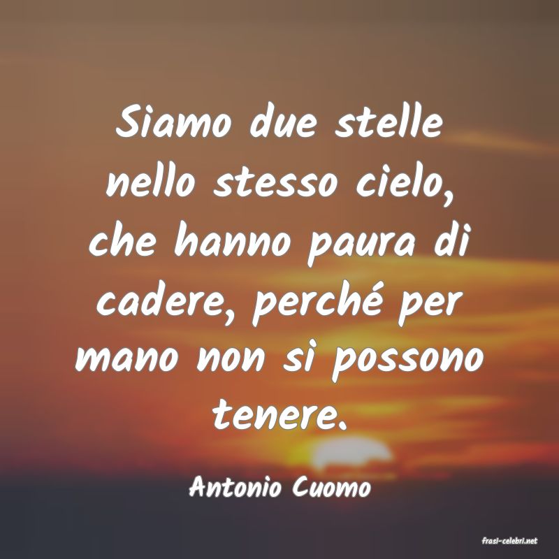 frasi di  Antonio Cuomo
