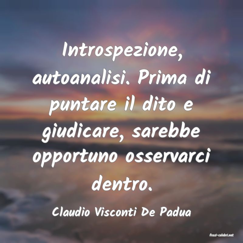 frasi di  Claudio Visconti De Padua
