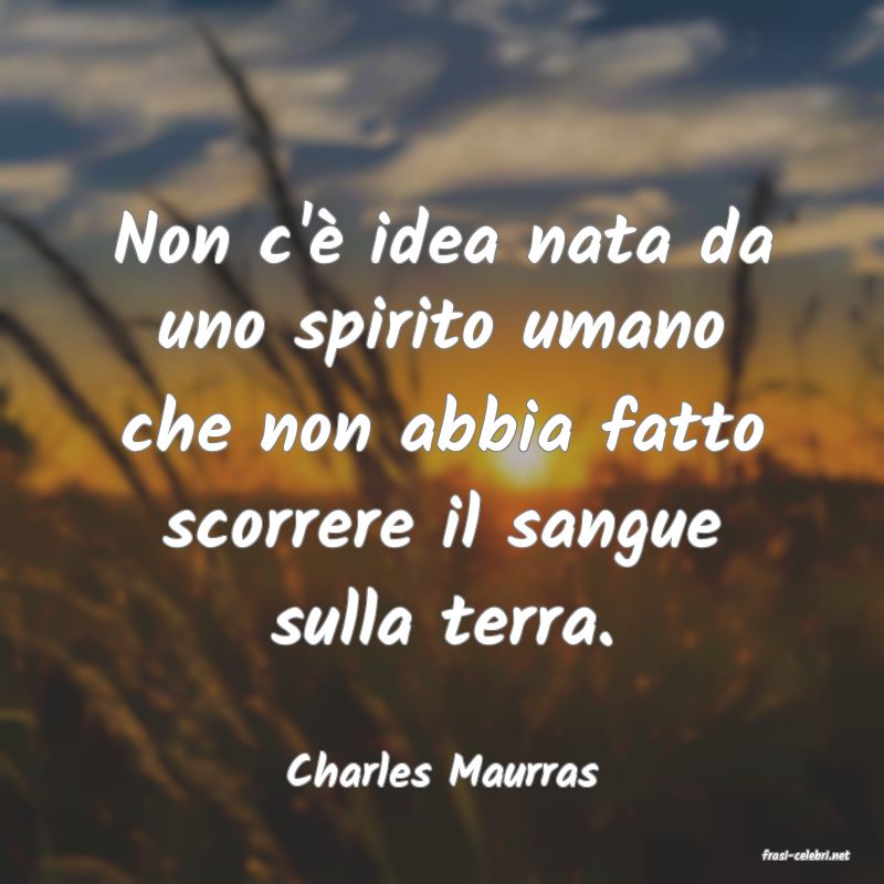 frasi di  Charles Maurras
