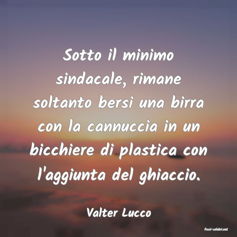 frasi di Valter Lucco