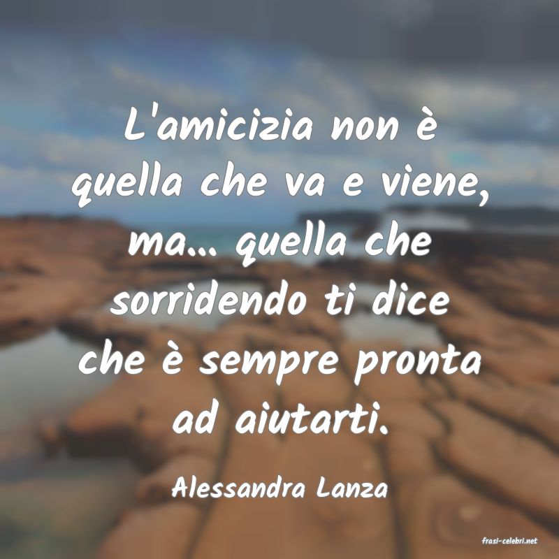 frasi di  Alessandra Lanza
