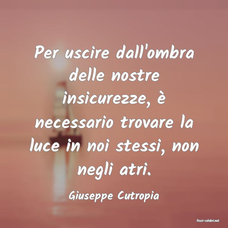 frasi di  Giuseppe Cutropia
