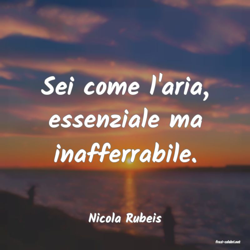 frasi di  Nicola Rubeis
