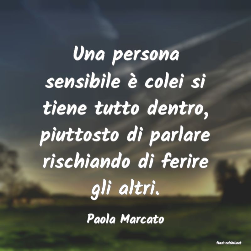 frasi di  Paola Marcato
