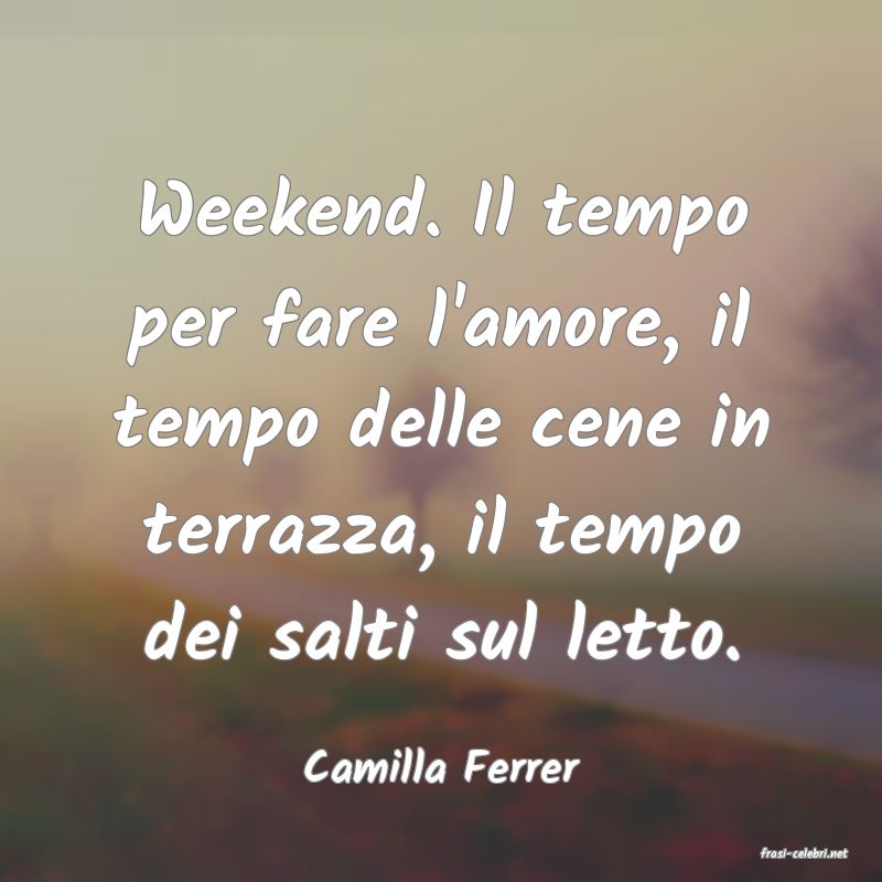 frasi di  Camilla Ferrer
