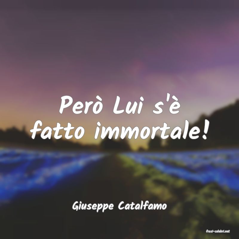 frasi di  Giuseppe Catalfamo
