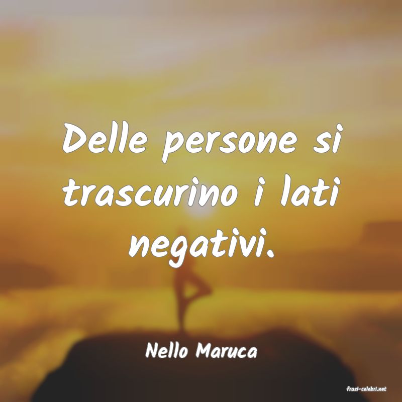 frasi di  Nello Maruca
