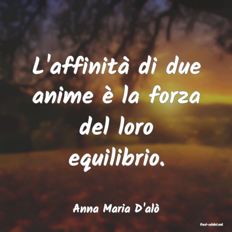 frasi di Anna Maria D'al
