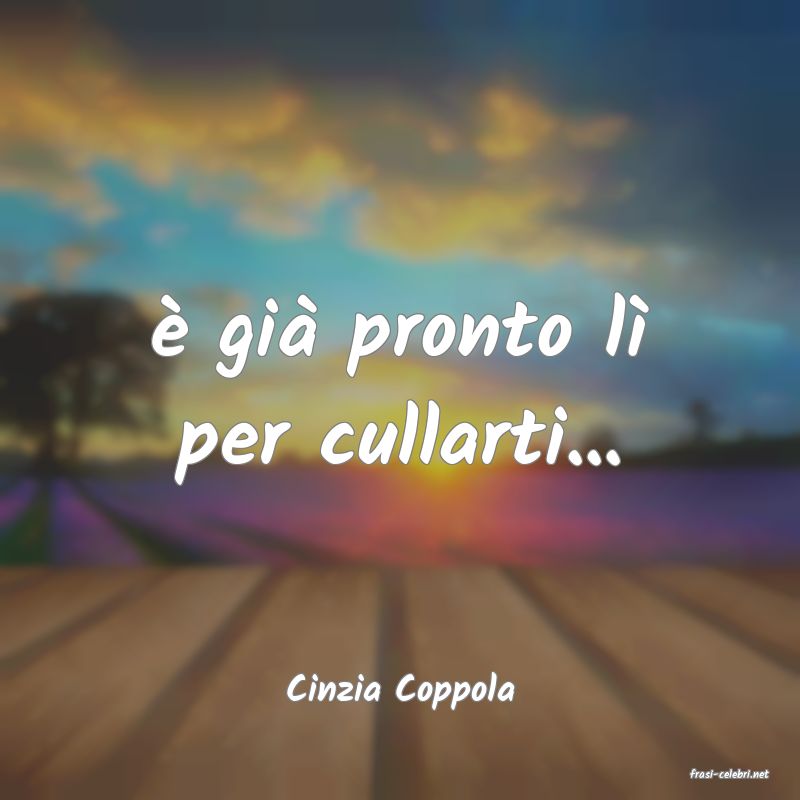 frasi di  Cinzia Coppola
