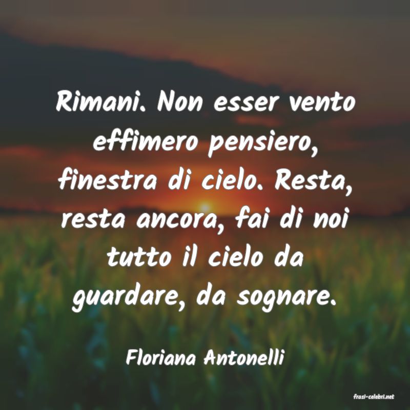 frasi di  Floriana Antonelli
