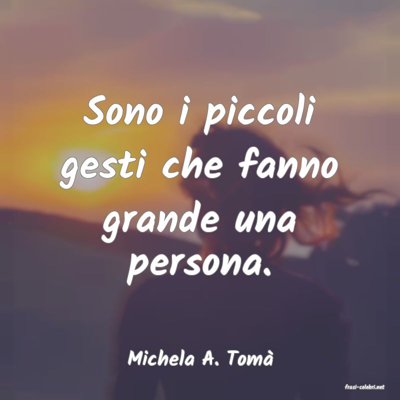 frasi di Michela A. Tom