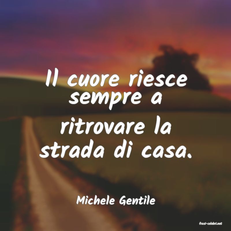 frasi di  Michele Gentile
