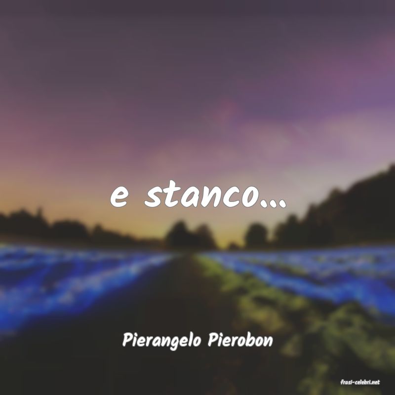 frasi di  Pierangelo Pierobon
