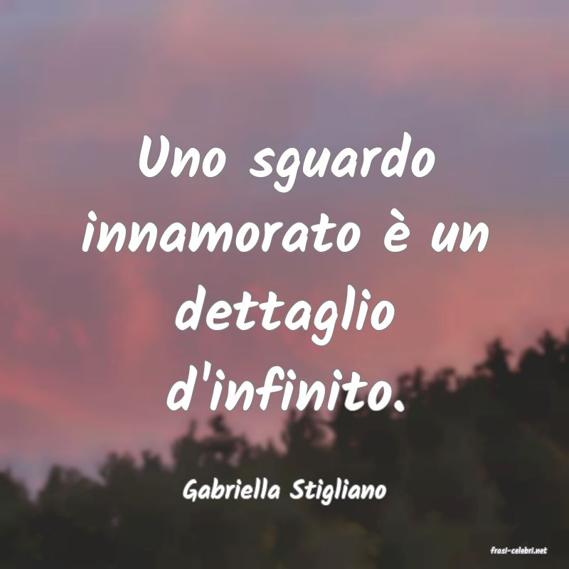 frasi di  Gabriella Stigliano
