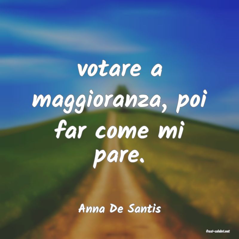 frasi di  Anna De Santis

