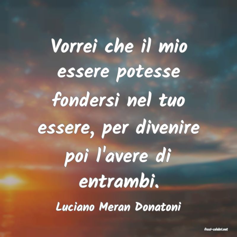 frasi di  Luciano Meran Donatoni
