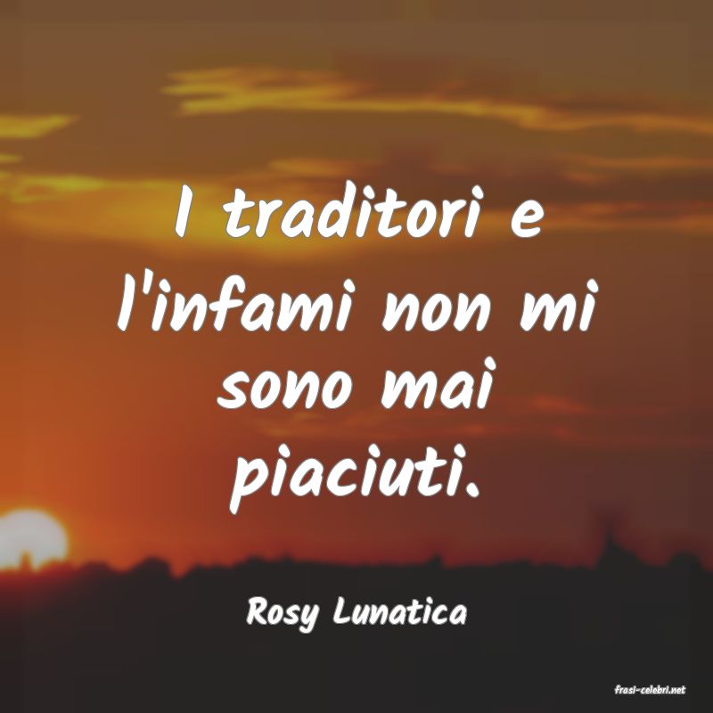 frasi di  Rosy Lunatica
