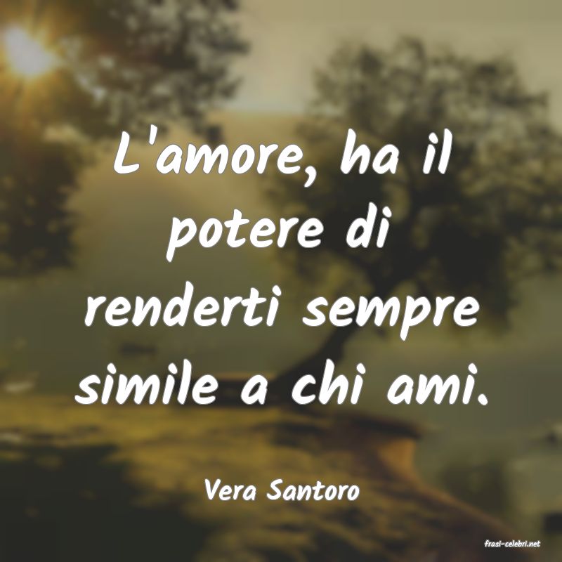frasi di  Vera Santoro
