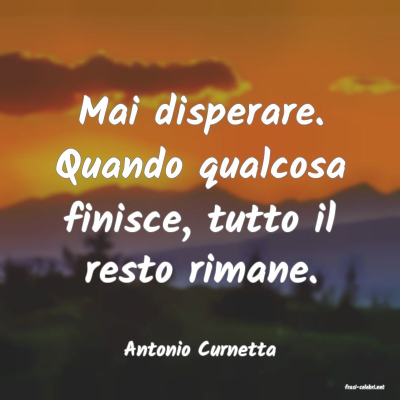 frasi di  Antonio Curnetta
