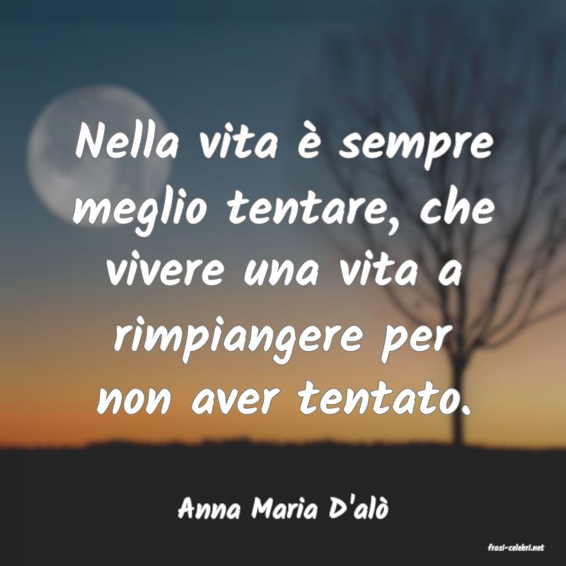 frasi di Anna Maria D'al