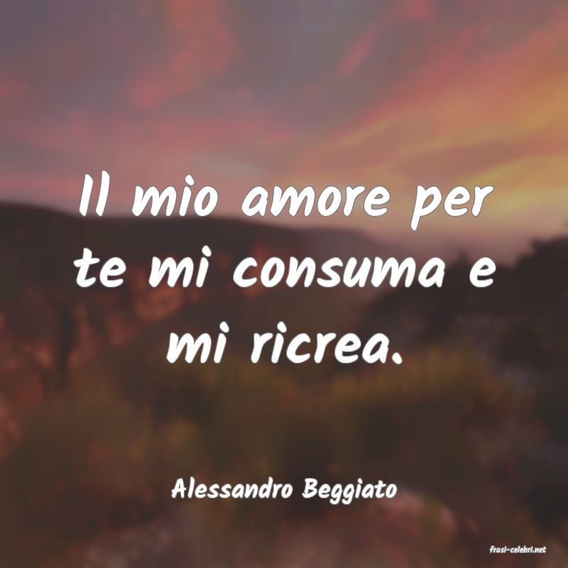 frasi di  Alessandro Beggiato
