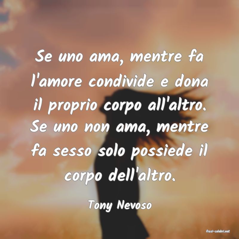 frasi di  Tony Nevoso
