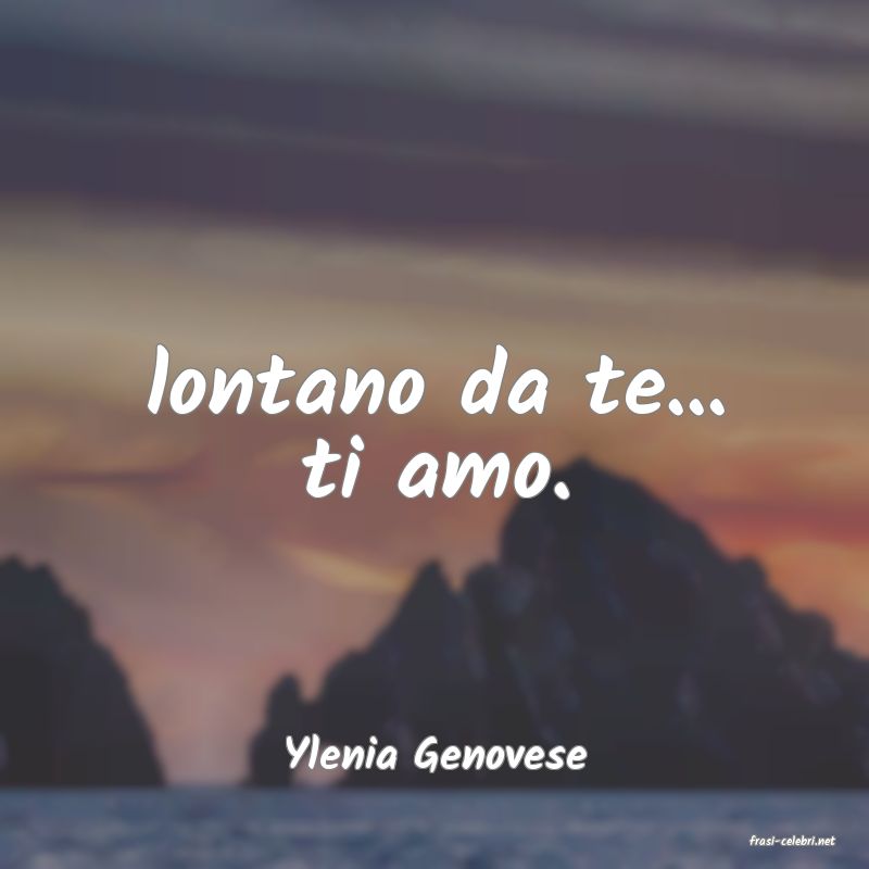 frasi di  Ylenia Genovese
