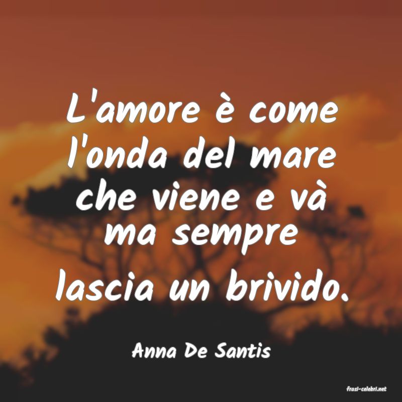 frasi di  Anna De Santis
