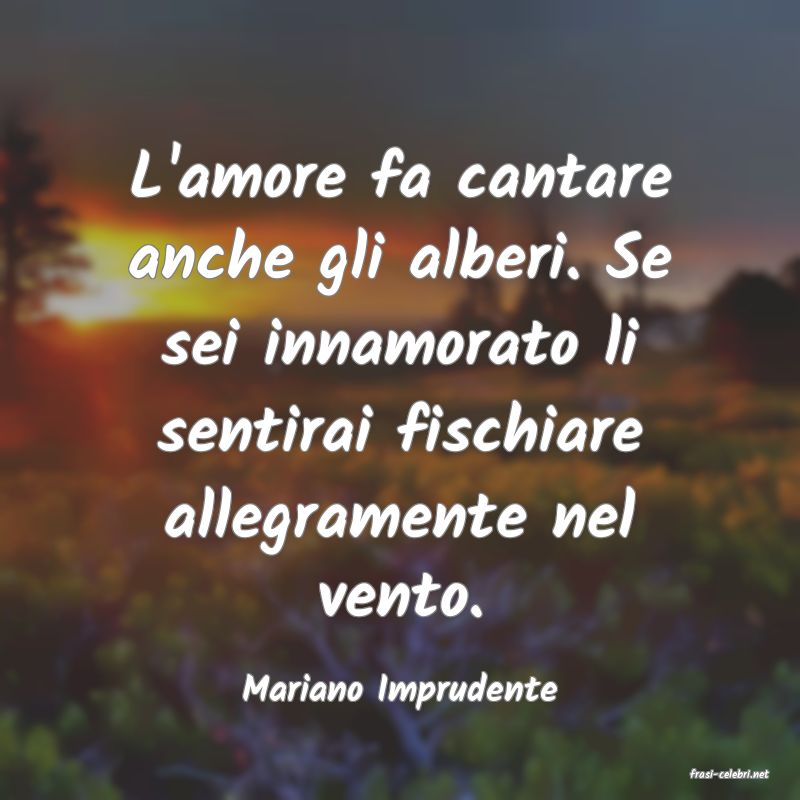 frasi di  Mariano Imprudente

