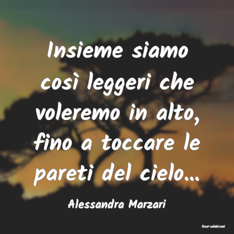frasi di  Alessandra Marzari
