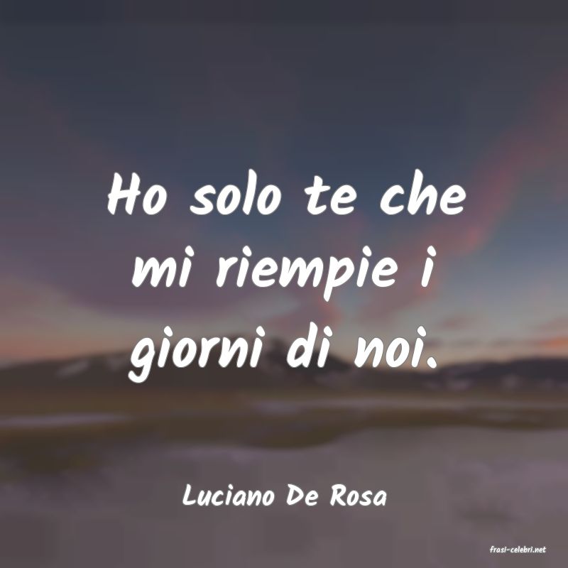 frasi di  Luciano De Rosa
