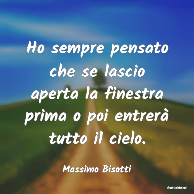 frasi di  Massimo Bisotti
