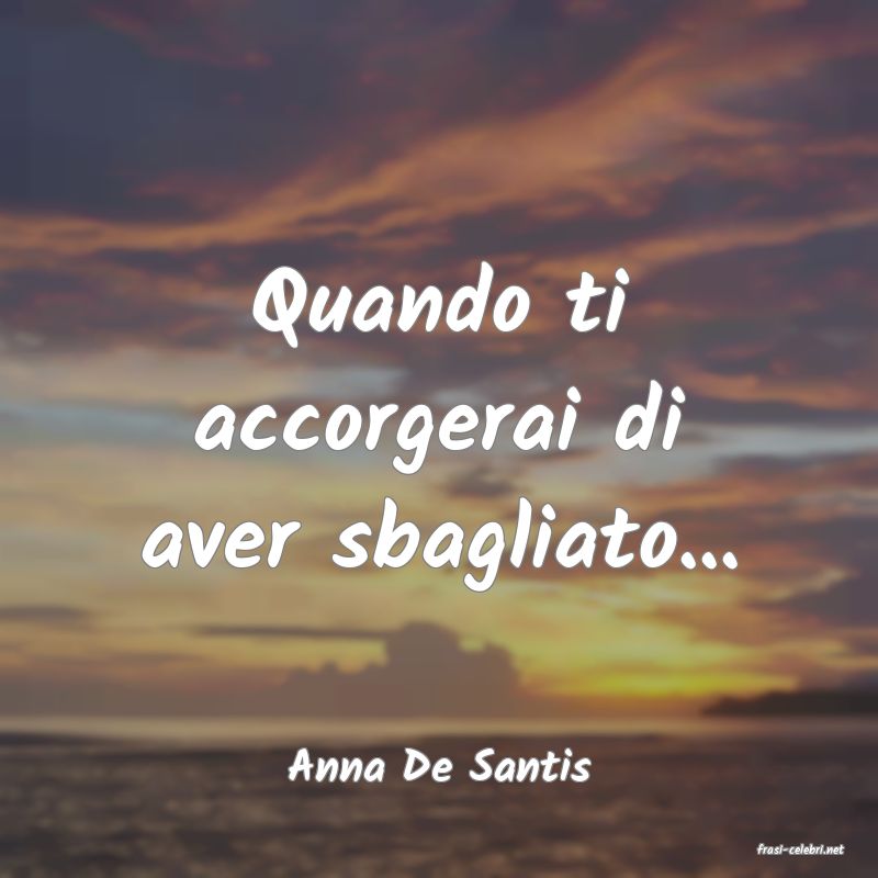 frasi di  Anna De Santis
