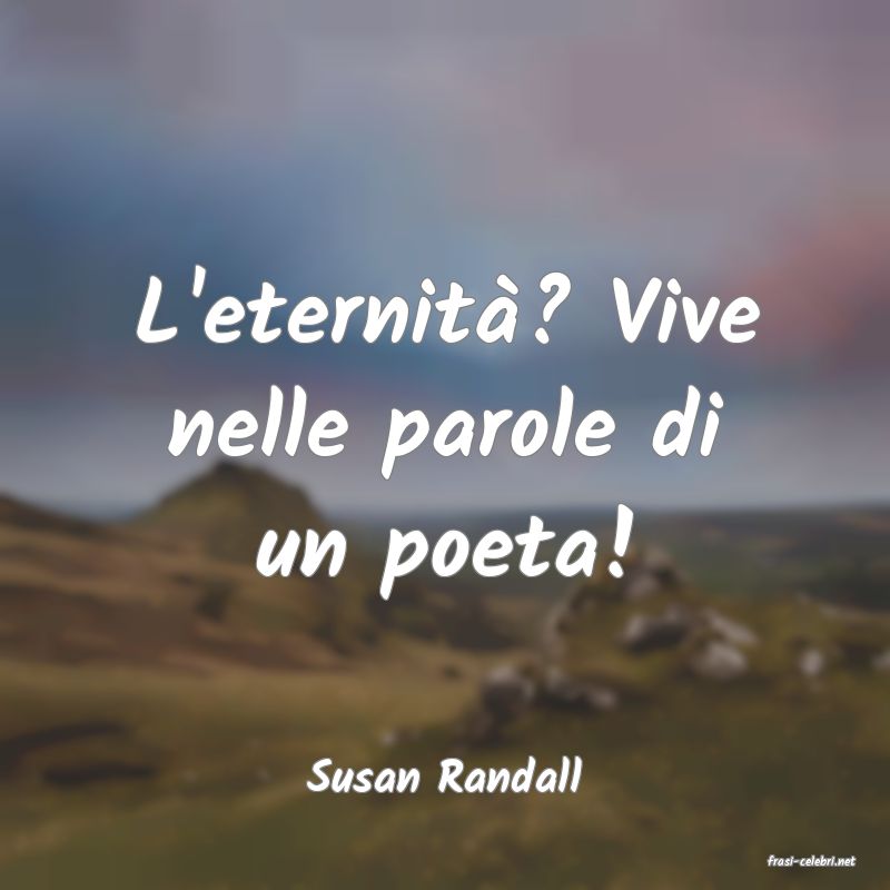frasi di  Susan Randall
