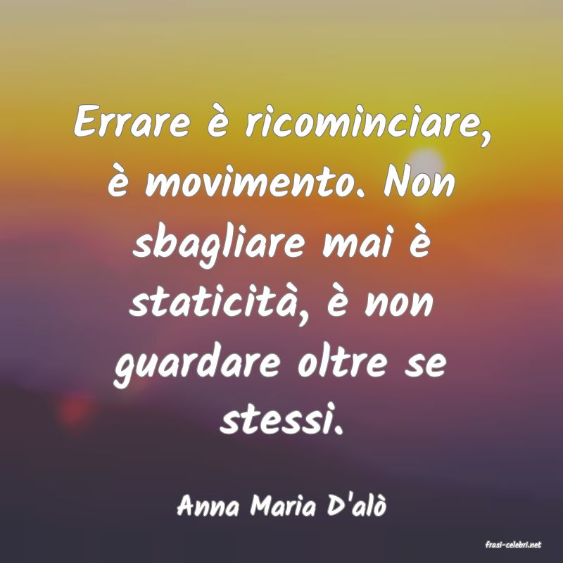 frasi di Anna Maria D'al