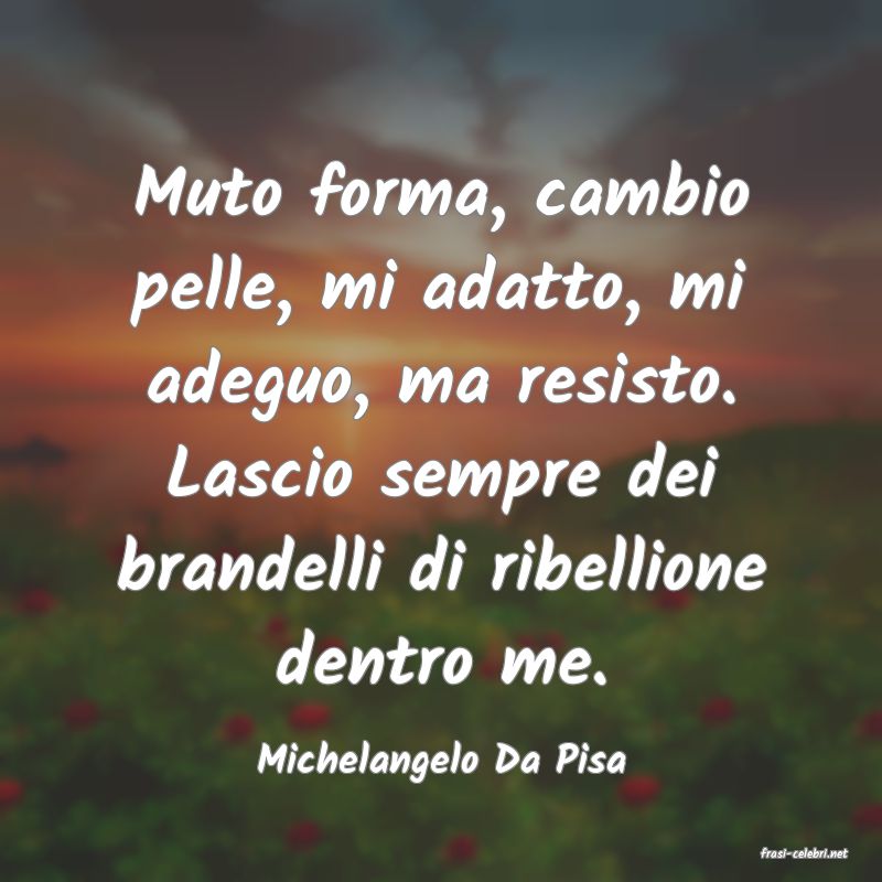 frasi di  Michelangelo Da Pisa
