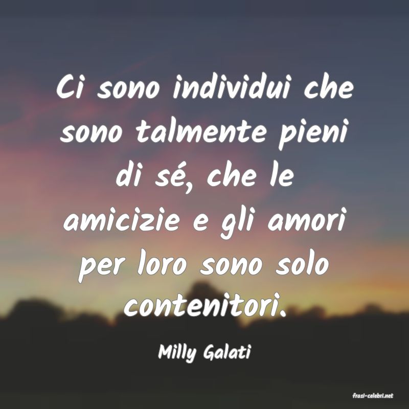 frasi di  Milly Galati
