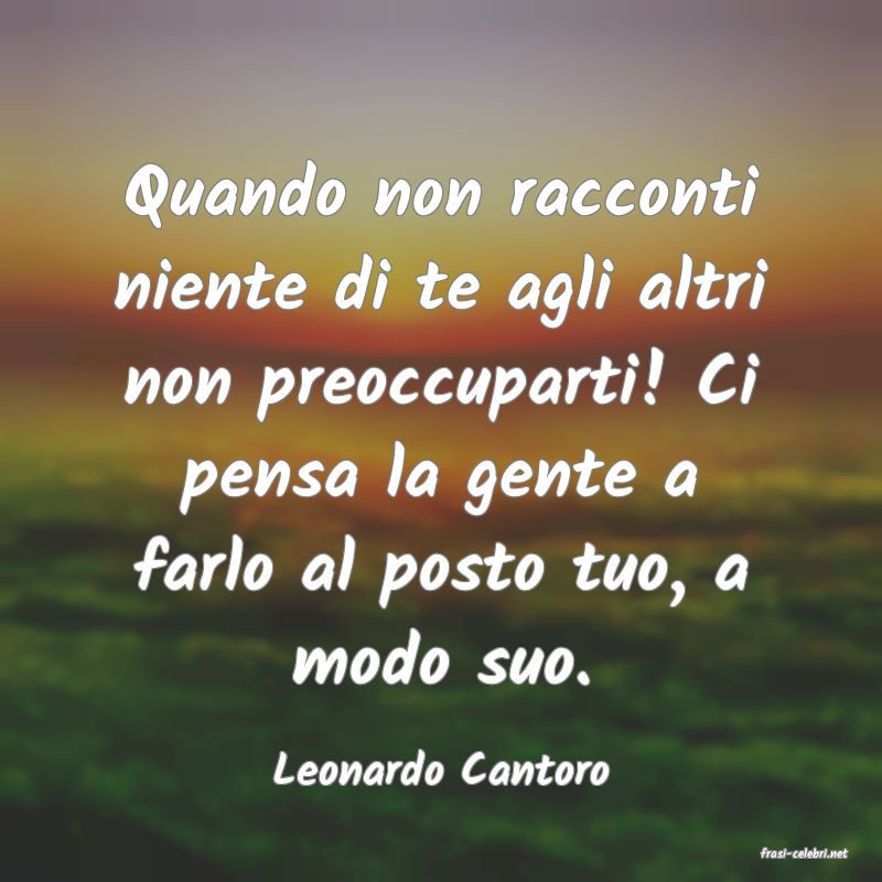 frasi di  Leonardo Cantoro
